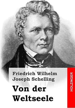 Von der Weltseele - Schelling, Friedrich Wilhelm Joseph