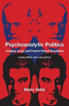 Psychoanalytic Politics, second edition, with a new preface