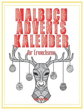 Malbuch Adventskalender für Erwachsene: Ein Ausmalbuch für Deine Adventszeit | 24 unterschiedliche Motive für jeden Tag bis Heiligabend