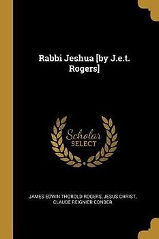 Rabbi Jeshua [by J.e.t. Rogers]