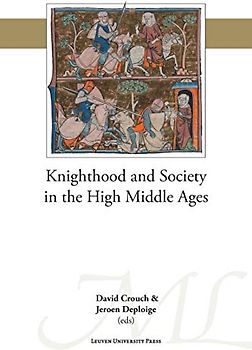 Knighthood and Society in the High Middle Ages (Mediaevalia Lovaniensia, Series I/Studia, Band 48)