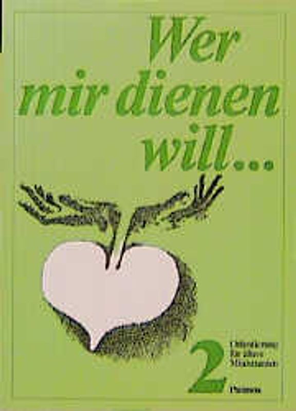 Wer mir dienen will.... Handbuch für Leiter von Ministrantengruppen / Wer mir dienen will… Ministrantendienst 2. Orientierung für ältere Ministranten