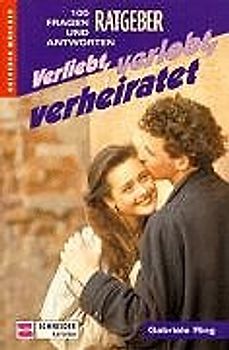 Verliebt, verlobt, verheiratet. 100 Fragen und Antworten
