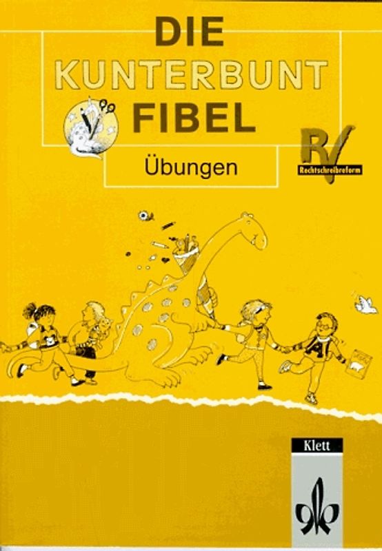 Die Kunterbunt Fibel - Ausgabe in reformierter Rechtschreibung und Zeichensetzung
