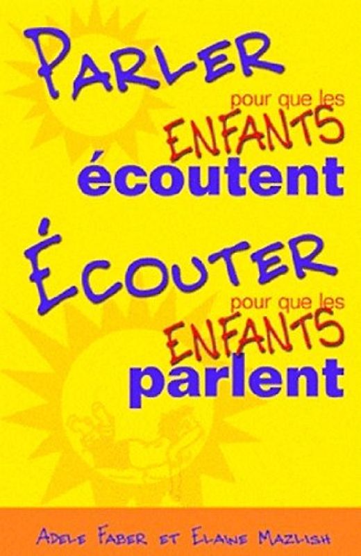 Parler pour que les enfants écoutent, écouter pour que les enfants parlent.