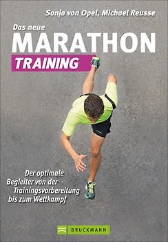 Das neue Marathon-Training. Der optimale Begleiter von der Trainingsvorbereitung bis zum Wettkampf