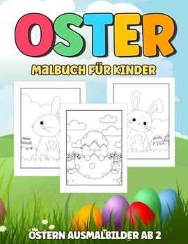 Oster Malbuch für Kinder Ostern Ausmalbilder ab 2: Osterausmalbuch I 50 Ostermotive zum ausmalen I Oster Geschenk Kinder I Osterbuch ab 2 jahre