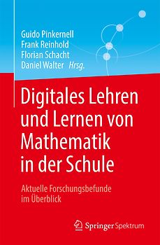 Digitales Lehren und Lernen von Mathematik in der Schule