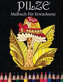 Pilze Malbuch Für Erwachsene: 40 elegante handgezeichnete Pilz-Malvorlagen (8,5" x 11") | Mit Pilzen, Pilzen, Mykologie zum Stressabbau