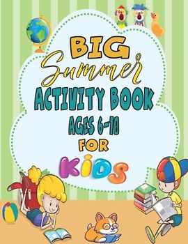 Big Summer Activity Book for Kids 6-10 Years: more than 90 Activities Including Picture Puzzles, Word Search, Drawing, Color by Number, Sudoku, Math Games, Dot to Dots, Mazes