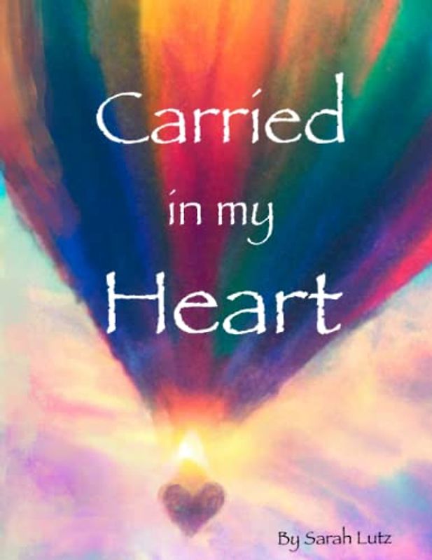 Carried in my Heart: An Adoption Tale (Love Makes a Family, Band 1)