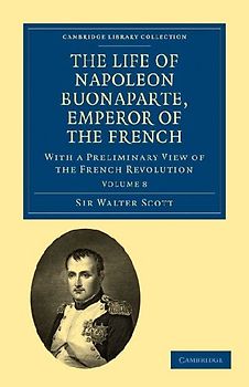 The Life of Napoleon Buonaparte, Emperor of the French - Volume 8