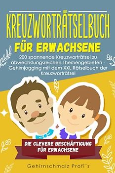 Kreuzworträtselbuch für Erwachsene: 200 spannende Kreuzworträtsel zu abwechslungsreichen Themengebieten - Gehirnjogging mit dem XXL Rätselbuch der ... - Die clevere Beschäftigung Erwachsene