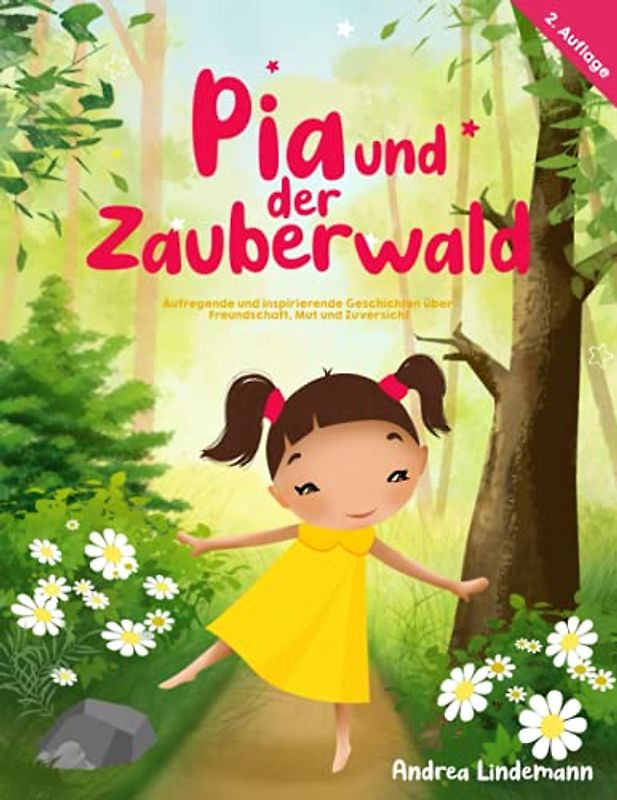 Pia und der Zauberwald: Aufregende und inspirierende Geschichten über Freundschaft, Mut und Zuversicht