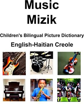English-Haitian Creole Music / Mizik Children’s Bilingual Picture Dictionary