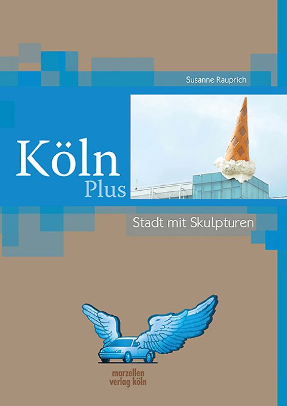 Köln Plus – Stadt mit Skulpturen