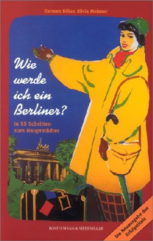 Wie werde ich ein Berliner?. In 55 Schritten zum Hauptstädter