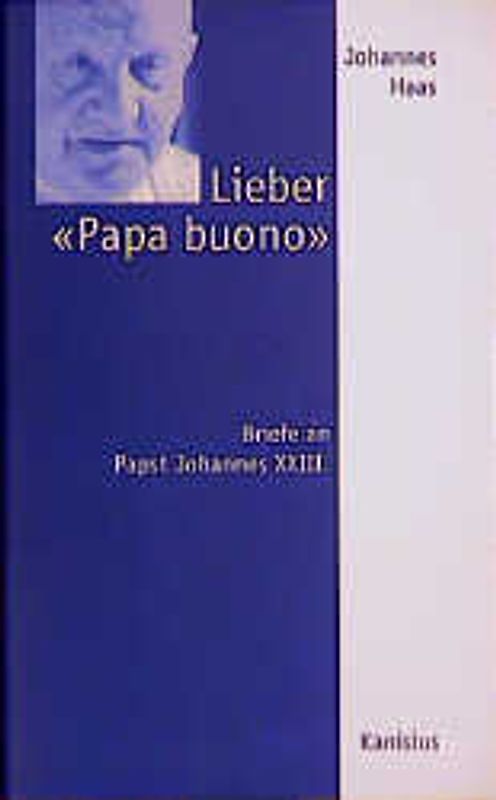 Lieber "Papa Buono". Briefe an Papst Johannes XXIII.