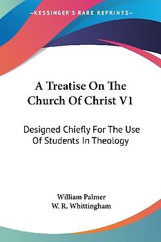 A Treatise On The Church Of Christ V1