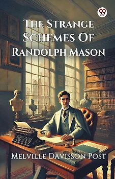 The Strange Schemes Of Randolph Mason