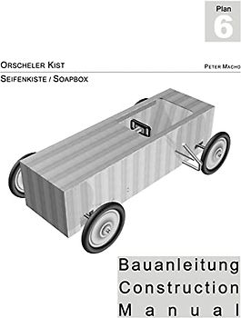 Orscheler Kist - Seifenkisten Bauanleitung dt./engl.: Soapbox Construction Manual ger./engl.