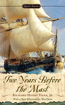 Two Years Before the Mast (Signet Classics) - Dana Jr., Richard Henry