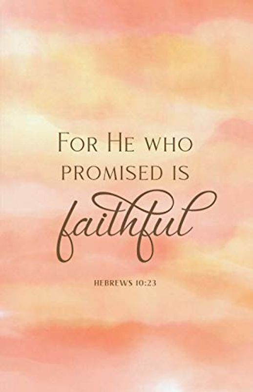 For He Who Promised is Faithful: Hebrews 10:23 | Inspirational Christian Quote Journal Notebook Diary | Christian Gift Journals For Men, Women and Girls | Compact size 5.5 x 8.5