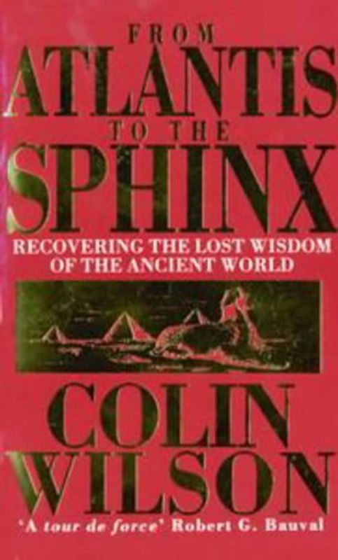 From Atlantis to the Sphinx: Recovering the Lost Wisdom of the Ancient World