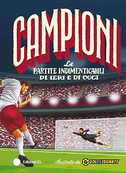 Le partite indimenticabili di ieri e di oggi