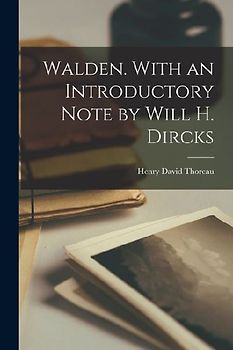 Walden. With an Introductory Note by Will H. Dircks