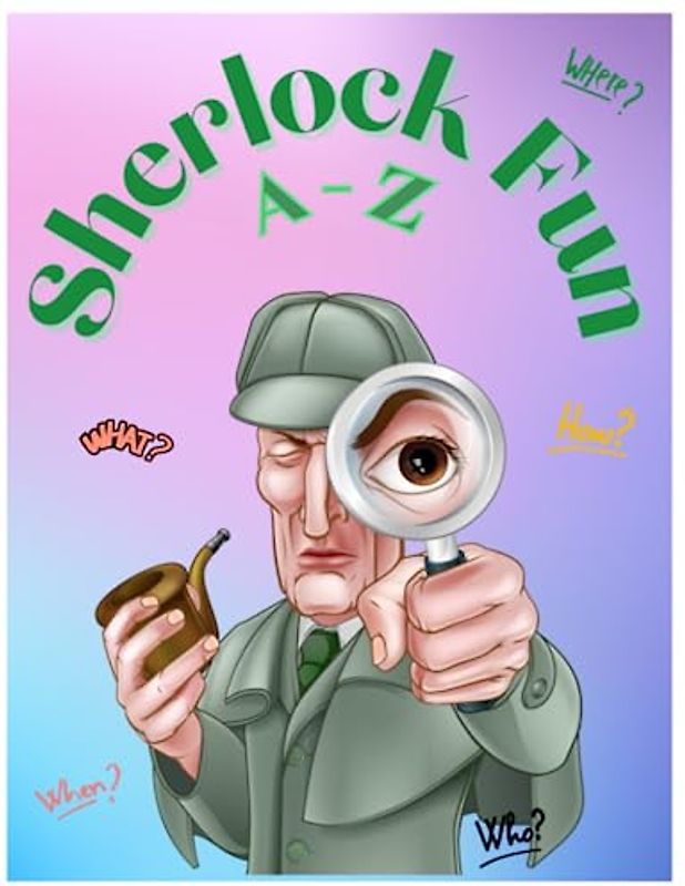 Sherlock Holmes: Games and activities for children. Become the best detective.: The Adventures: Help your Kids discover Life.