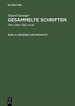 Eduard Spranger: Gesammelte Schriften / Erzieher zur Humanität