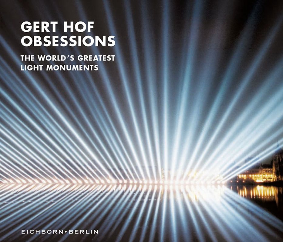 Obsessions. The World's Greatest Light-Monuments