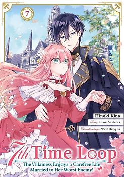 7th Time Loop: The Villainess Enjoys a Carefree Life Married to Her Worst Enemy! (Manga), Band 07 (deutsche Ausgabe)