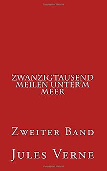 Zwanzigtausend Meilen unter'm Meer: Zweiter Band - Verne, Jules