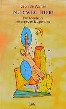 Nur weg hier!. Die Abenteuer eines neuen Taugenichts. Roman