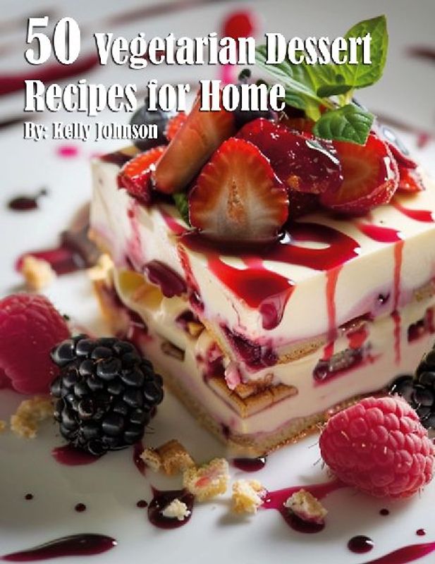 50 Vegetarian Desserts Recipes for Home
