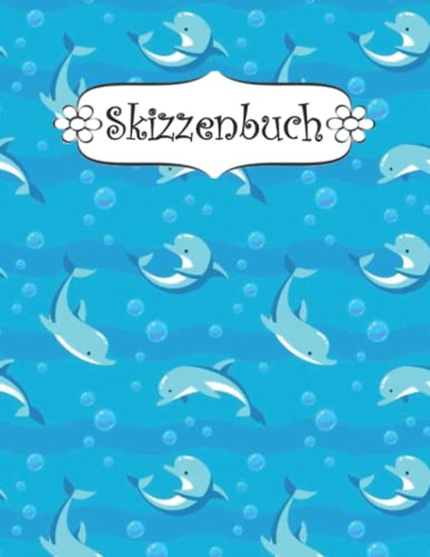 Skizzenbuch: Delfin Skizzenbuch-Rohling Seiten zum Zeichnen, Malen, Schreiben, Skizzieren oder Kritzeln für Künstler, Lehrer, Erwachsene, Kinder, Jugendliche .