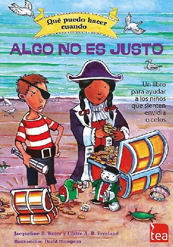 Qué puedo hacer cuando algo no es justo : un libro para ayudar a los niños que sienten envidia o celos