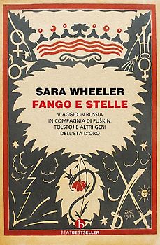 Fango e stelle. Viaggio in Russia in compagnia di Puskin, Tolstoj e altri geni dell'Età dell'oro