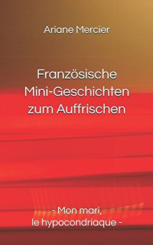 Französische Mini-Geschichten zum Auffrischen: - Mon mari, le hypocondriaque -