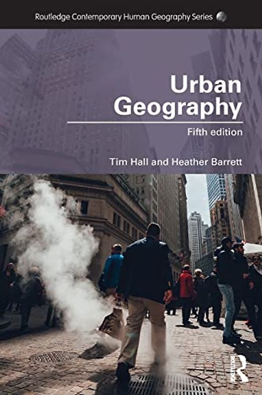 Urban Geography (Routledge Contemporary Human Geography)