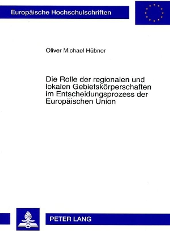 Die Rolle der regionalen und lokalen Gebietskörperschaften im Entscheidungsprozess der Europäischen Union