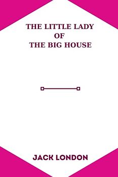 The Little Lady of the Big House by jack london