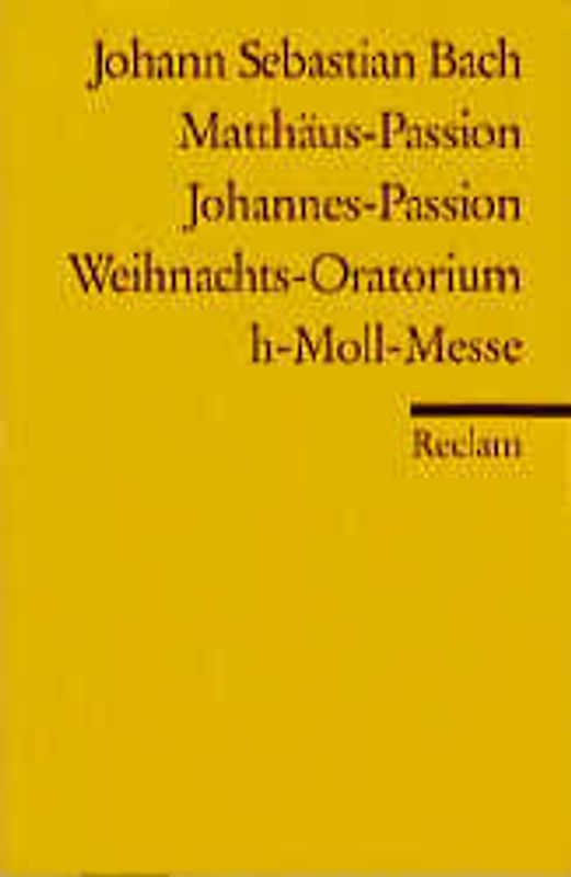 Matthäus-Passion. Johannes-Passion. Weihnachtsoratorium. h-Moll-Messe