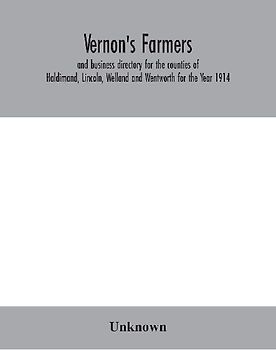 Vernon's farmers and business directory for the counties of Haldimand, Lincoln, Welland and Wentworth for the Year 1914