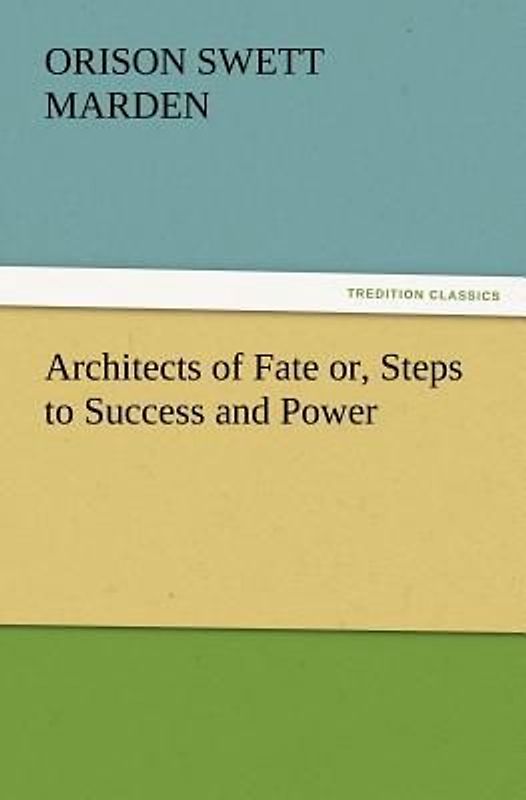 Architects of Fate or, Steps to Success and Power