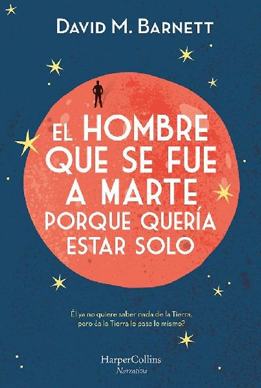 El Hombre Que Se Fue a Marte Porque Quería Estar Solo