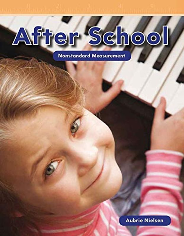 After School: Nonstandard Measurements (Mathematics Readers Level K)