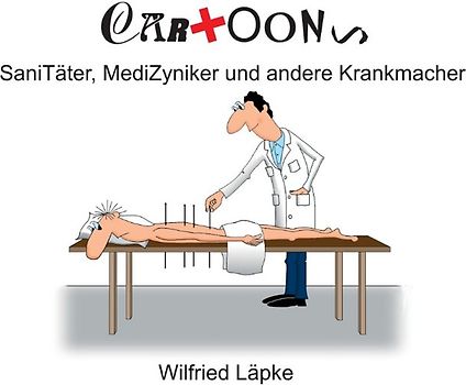 SaniTäter, MediZyniker und andere Krankmacher